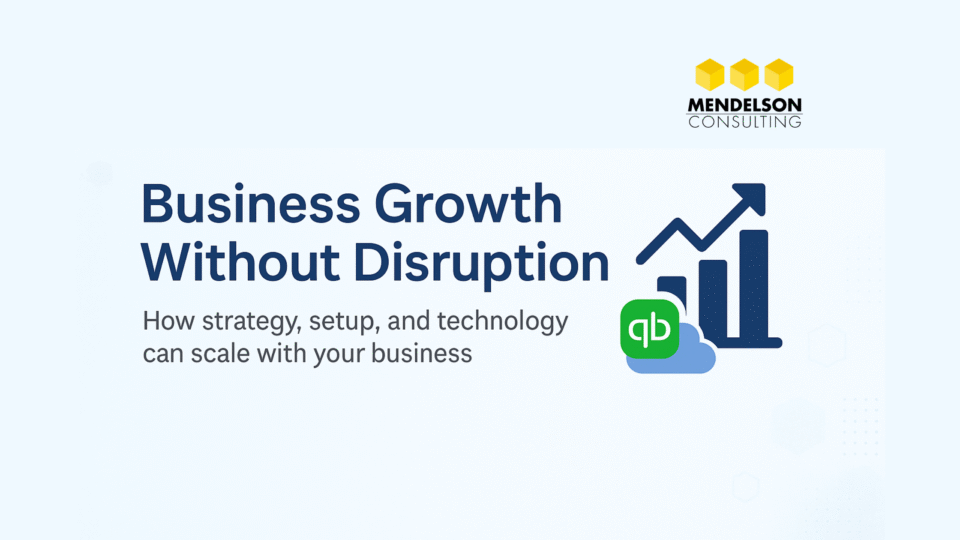 Banner with the title “Business Growth Without Disruption,” a growth chart icon, QuickBooks logo, and Mendelson Consulting branding on a light blue background.